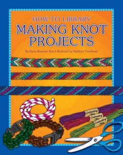 Making Knot Projects - Rau, Dana Meachen