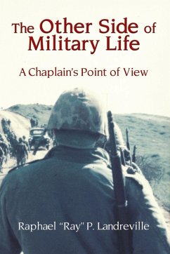 THE OTHER SIDE OF MILITARY LIFE - A Chaplain's Point of View - Landreville, Raphael "Ray" P.