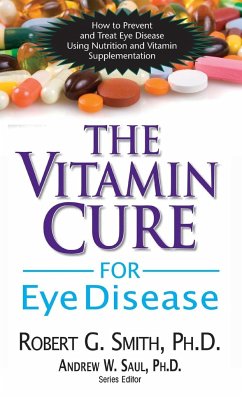 The Vitamin Cure for Eye Disease - Smith, Ph. D. Robert G.