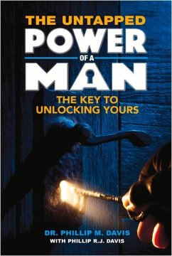 The Untapped Power of a Man: The Key to Unlocking Yours - Davis, Phillip M.