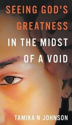 Seeing God's Greatness: In the Midst of a Void - Johnson, Tamika N.