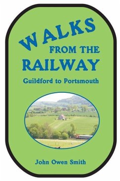 Walks from the Railway: Guildford to Portsmouth - Smith, John Owen