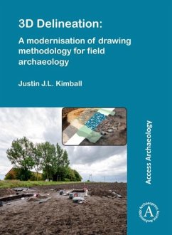 3D Delineation: A modernisation of drawing methodology for field archaeology - Kimball, Justin J.L.