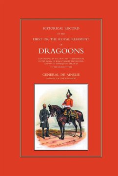 HISTORICAL RECORD OF THE FIRST, OR THE ROYAL REGIMENT OF DRAGOONS - Anon
