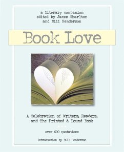 Book Love: A Celebration of Writers, Readers & the Printed and Bound Book