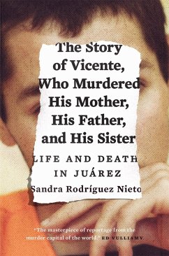 The Story of Vicente, Who Murdered His Mother, His Father, and His Sister - Nieto, Sandra Rodriguez