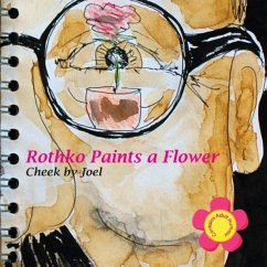 Rothko Paints a Flower - Cheek by Joel