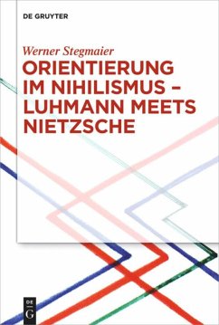 Orientierung im Nihilismus ¿ Luhmann meets Nietzsche - Stegmaier, Werner