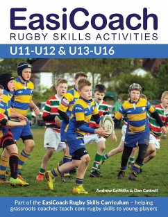 EasiCoach Rugby Skills Activities: U11-U12 & U13-U16 - Griffiths, Andrew; Cottrell, Dan