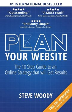 Plan Your Website: The 10 Step Guide to an Online Strategy that will Get Results - Woody, Steve