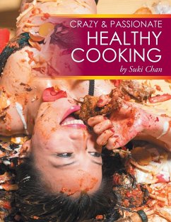 Crazy and Passionate Healthy Cooking - Chan, Suki