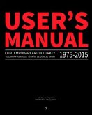 User's Manual 2.0: Contemporary Art in Turkey 1975-2015