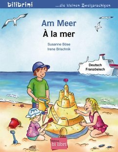 Am Meer. Kinderbuch Deutsch-Französisch - Böse, Susanne;Brischnik, Irene
