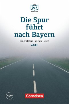 Die DaF-Bibliothek A2-B1 - Die Spur führt nach Bayern - Borbein, Volker;Baumgarten, Christian