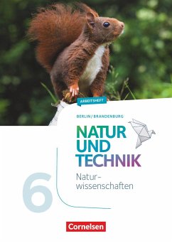 Natur und Technik 6. Schuljahr: Naturwissenschaften - Berlin/Brandenburg - Arbeitsheft - Wehser, Adria