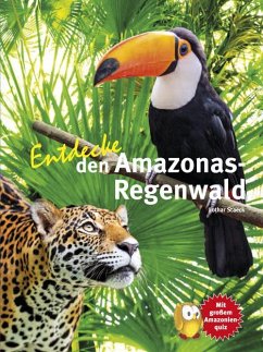 Entdecke den Amazonas-Regenwald - Prof. Dr. Staeck, Lothar