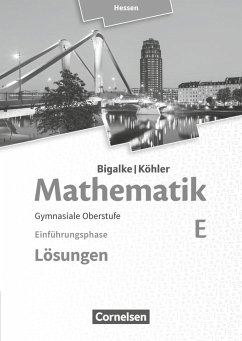 Mathematik Sekundarstufe II Band E - Einführungsphase- Hessen. Lösungen zum Schülerbuch - Köhler, Norbert;Bigalke, Anton;Ledworuski, Gabriele