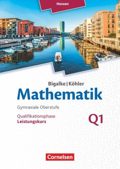 Mathematik Sekundarstufe II Band Q 1: Leistungskurs - 1. Halbjahr - Hessen - Qualifikationsphase - Köhler, Norbert;Bigalke, Anton;Ledworuski, Gabriele