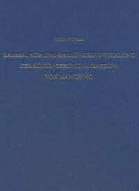 Baubefunde und Siedlungsentwicklung der Südumgehung im Oppidum von Manching