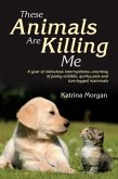 These Animals Are Killing Me (eBook, ePUB) These Animals Are Killing Me (eBook, ePUB)