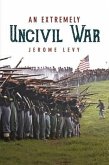 Extremely Uncivil War (eBook, ePUB) Extremely Uncivil War (eBook, ePUB)