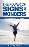 The Power of Signs and Wonders (Transform Your Life Series Book 2) (eBook, ePUB)