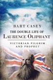The Double Life of Laurence Oliphant: Victorian Prophet and Pilgrim (eBook, ePUB) The Double Life of Laurence Oliphant: Victorian Prophet and Pilgrim (eBook, ePUB)