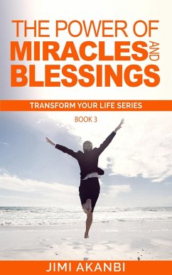 The Power of Miracles and Blessings (Transform Your Life Series Book 3) (eBook, ePUB) - Akanbi, Jimi