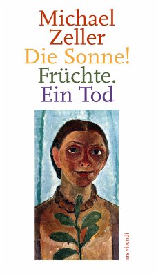 Die Sonne! Früchte. Ein Tod (eBook) (eBook, ePUB) - Zeller, Michael