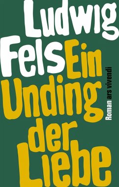 Ein Unding der Liebe (eBook) (eBook, ePUB) - Fels, Ludwig