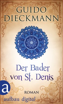 Der Bader von St. Denis (eBook, ePUB) - Dieckmann, Guido