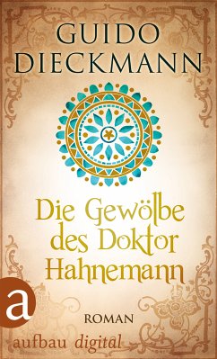 Die Gewölbe des Doktor Hahnemann (eBook, ePUB) - Dieckmann, Guido