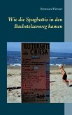 Wie die Spaghettis in den Bachstelzenweg kamen (eBook, ePUB)