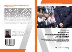 Polizeiliche Öffentlichkeitsarbeit bei Großeinsätzen - Reinthaler, Manfred