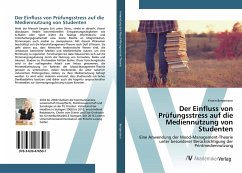 Der Einfluss von Prüfungsstress auf die Mediennutzung von Studenten Der Einfluss von Prüfungsstress auf die Mediennutzung von Studenten