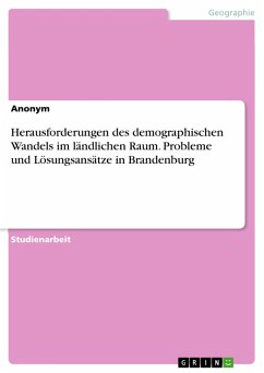 Herausforderungen des demographischen Wandels im ländlichen Raum. Probleme und Lösungsansätze in Brandenburg (eBook, PDF)