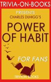 The Power of Habit: Why We Do What We Do in Life and Business by Charles Duhigg (Trivia-on-Books) (eBook, ePUB)