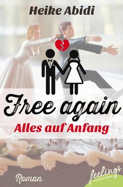 Free again - alles auf Anfang (eBook, ePUB) - Abidi, Heike