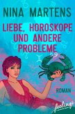 Liebe, Horoskope und andere Probleme (eBook, ePUB) Liebe, Horoskope und andere Probleme (eBook, ePUB)
