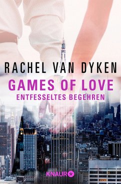 Entfesseltes Begehren / Games of Love Bd.3 (eBook, ePUB) - Dyken, Rachel Van