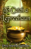 To Catch a Leprechaun (Magical Neighborhood Short Stories, #3) (eBook, ePUB)