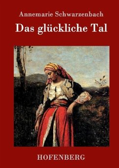 Das glückliche Tal - Schwarzenbach, Annemarie