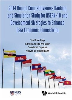 2014 Annual Competitiveness Ranking and Simulation Study for Asean-10 and Development Strategies to Enhance Asia Economic Connectivity - Tan, Khee Giap; Yoong, Sangiita Wei Cher; Gopalan, Sasidaran; Nguyen, Le Phuong Anh