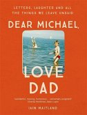 Dear Michael, Love Dad: Letters, Laughter and All the Things We Leave Unsaid.