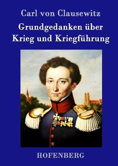 Grundgedanken über Krieg und Kriegführung - Clausewitz, Carl von