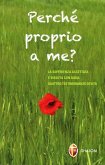 Perché proprio a me? La sofferenza accettata e vissuta con gioia: quattro testimonianze di vita