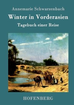 Winter in Vorderasien - Schwarzenbach, Annemarie