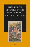 The Medieval Reception of the Sh&#257;hn&#257;ma as a Mirror for Princes