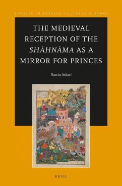 The Medieval Reception of the Shāhnāma as a Mirror for Princes - Askari, Nasrin