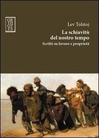 La schiavitù del nostro tempo. Scritti su lavoro e proprietà Cover La schiavitù del nostro tempo. Scritti su lavoro e proprietà